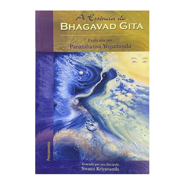 A Essência Dos Bhagavad Gita - Paramhansa Yogananda