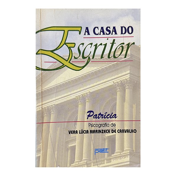 A Casa Do Escritor - Vera Lúcia Marinzeck De Carvalho