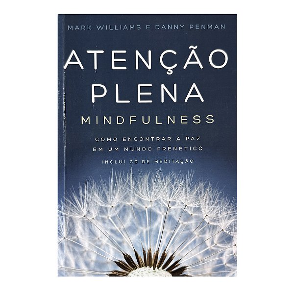 Atenção Plena: Mindfulness - Mark Williams/Danny Penman