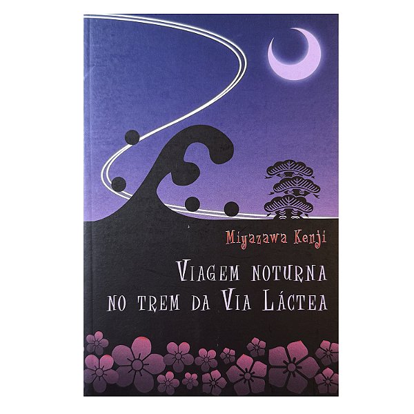 Viagem Noturna No Trem Da Via Láctea - Miyazawa Kenji