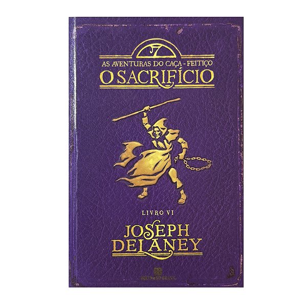 O Sacrifício - Livro 6 - Joseph Delaney