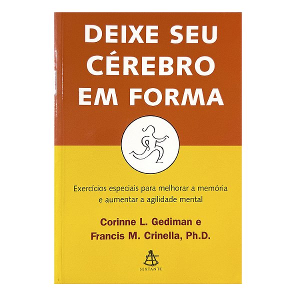 Deixe Seu Cérebro Em Forma - Corinne L. Gediman/Francis M. Crinella, Ph. D.