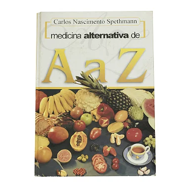 Medicina Alternativa de A a Z - Carlos Nascimento Spethmann