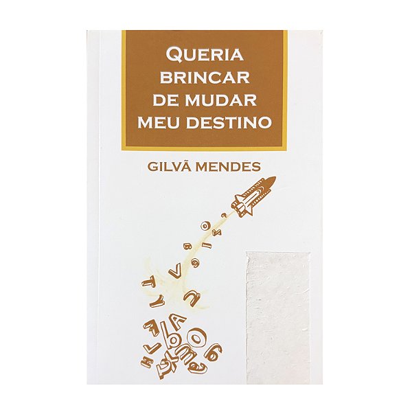 Queria Brincar De Mudar Meu Mundo - Gilvã Mendes
