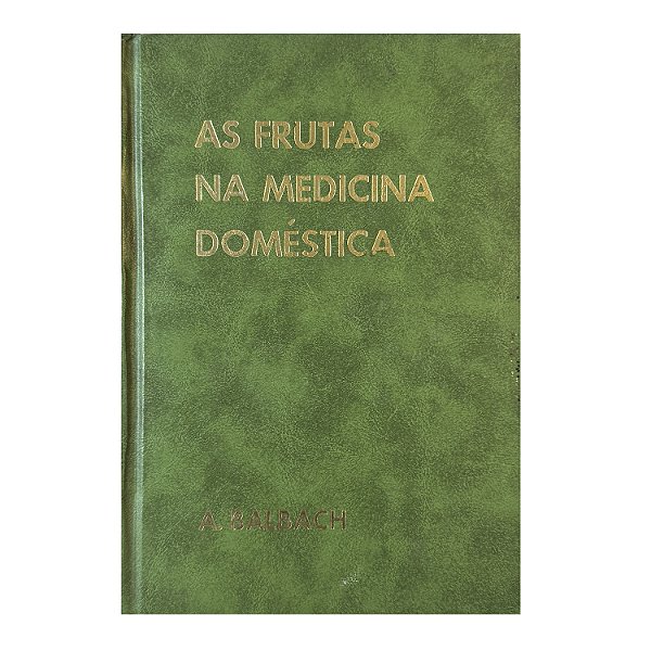 As Frutas Na Medicina Doméstica - A. Balbach
