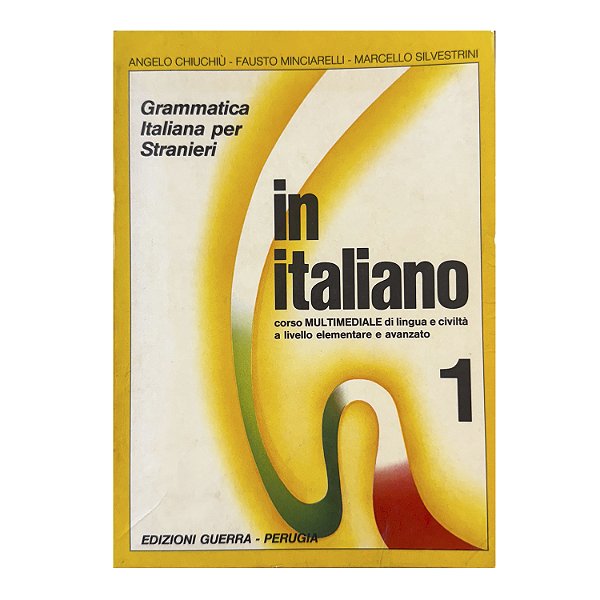 In Italiano - Volume 1 - Angelo Chiuchiù/Fausto Minciarelli/Marcello Silvestrini