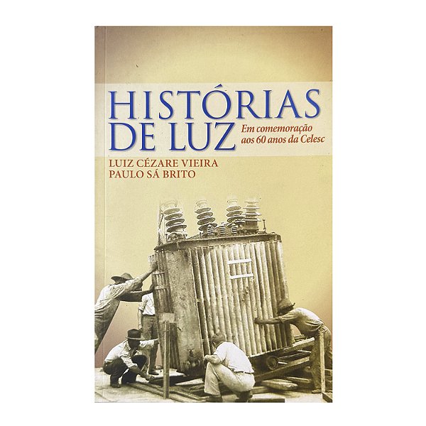 Histórias De Luz - Luiz Cézare Vieira/Paulo Sá Brito