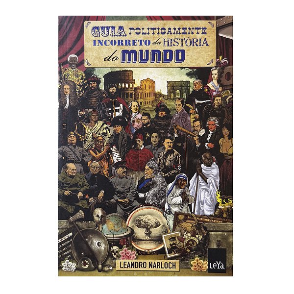 Guia Politicamente Incorreto Da História Do Mundo - Leandro Narloch