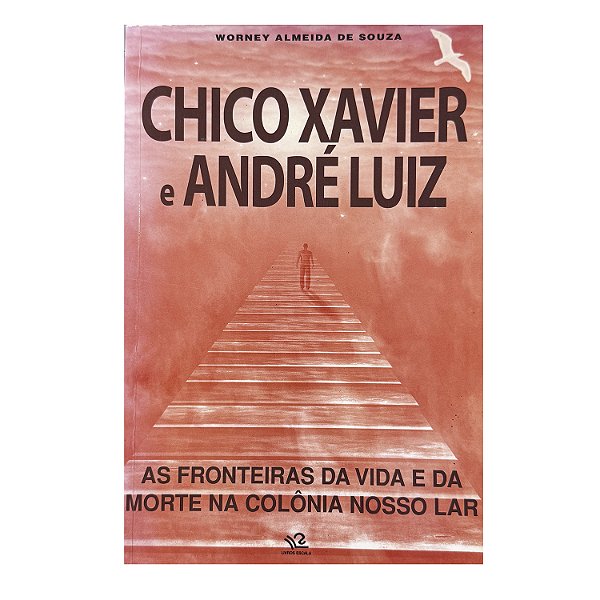 Chico Xavier E André Luiz - Worney Almeida De Souza
