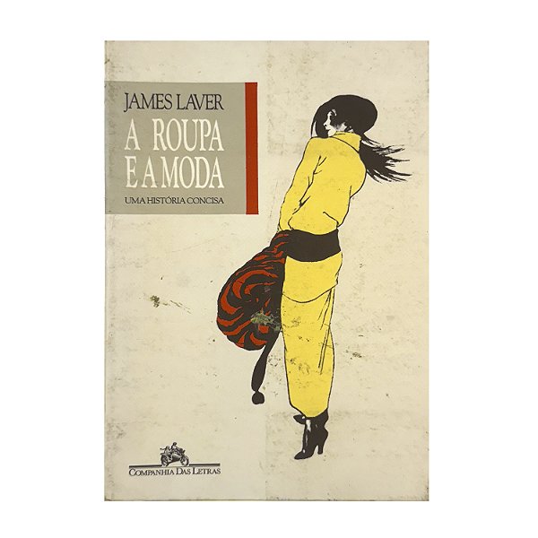 A Roupa E A Moda - James Laver