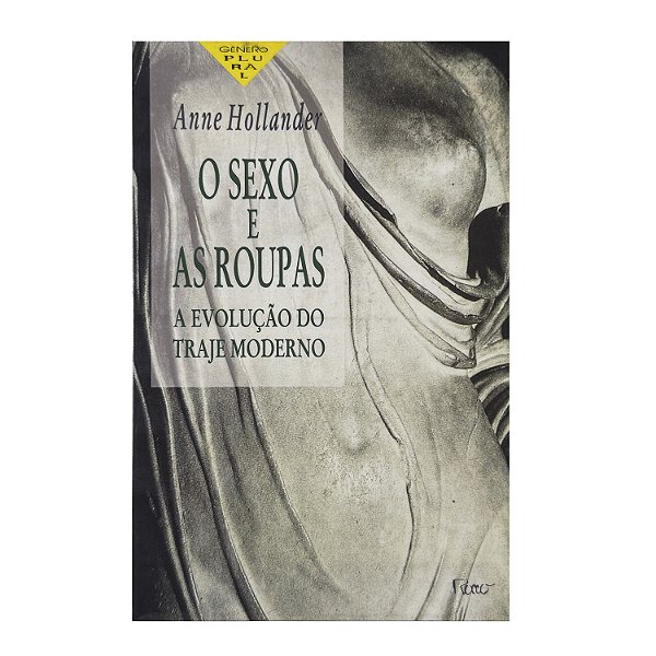 O Sexo E As Roupas - Anne Hollander