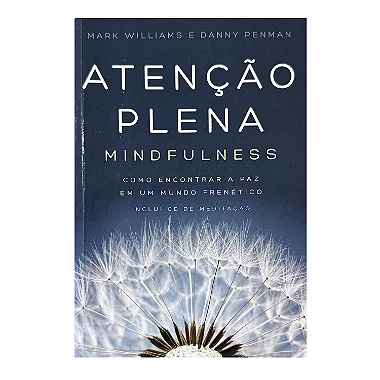 Atenção Plena: Mindfulness - Mark Williams/Danny Penman