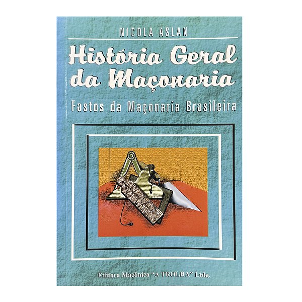 História Geral Da Maçonaria - Nicola Aslan