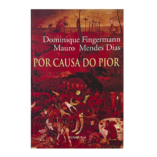 Por Causa Do Pior - Dominique Fingermann/Mauro Mendes Dias