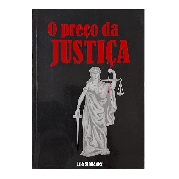 O Preço Da Justiça - Iria Schnaider