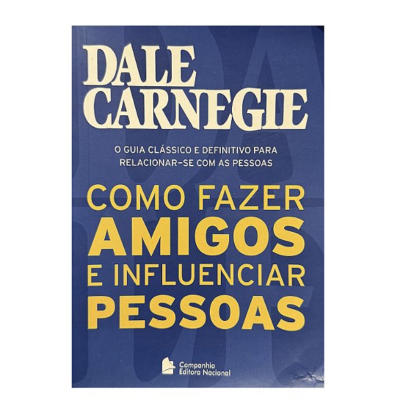 Como Fazer Amigos E Influenciar Pessoas - Dale Carnegie