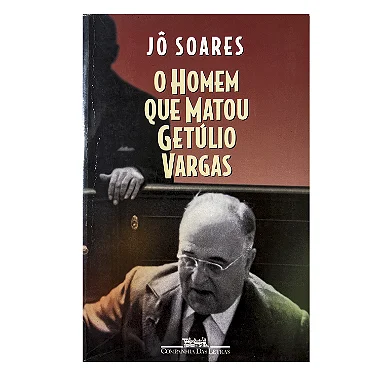 O Homem Que Matou Getúlio Vargas - Jô Soares