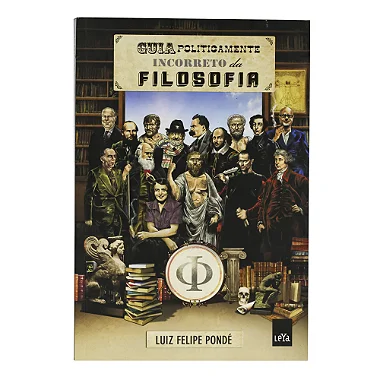 Guia Politicamente Incorreto Da Filosofia - Luiz Felipe Pondé