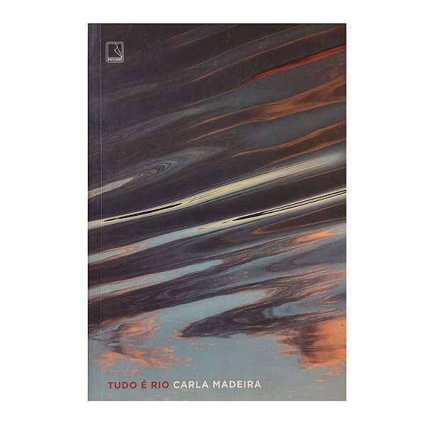 Tudo É Rio - Carla Madeira