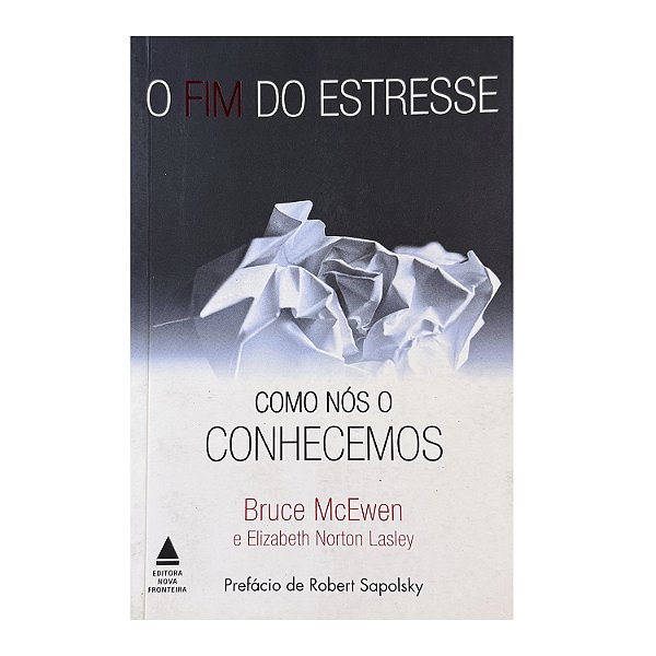 O Fim Do Estresse Como Nós Conhecemos - Bruce McEwen/Elizabeth Norton Lasley