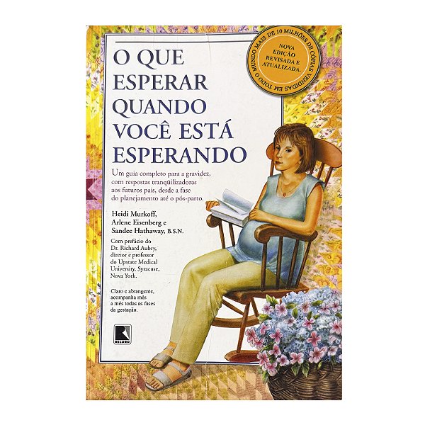 O Que Esperar Quando Você Está Esperando - Arlene Eisenberg/Heidi Murkoff/Sandee Hathaway, BSN.