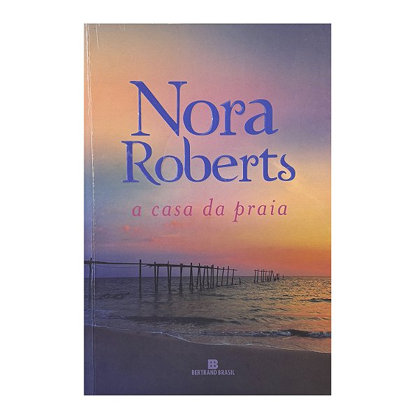 A Casa Da Praia - Nora Roberts