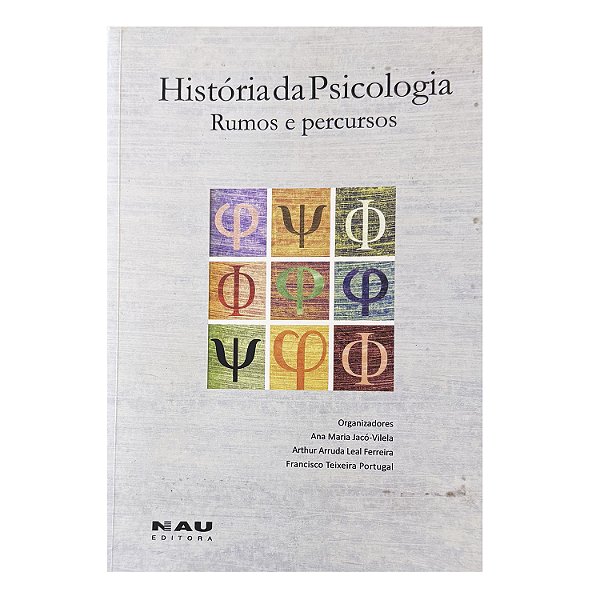 História Da Psicologia - Ana Maria Jacó-Vilela/Arthur Arruda Leal Ferreira/Francisco Teixeira Portugal