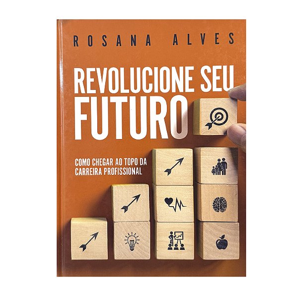 Revolucione Seu Futuro - Rosana Alves