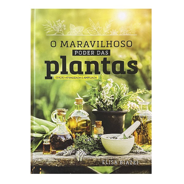 O Maravilhoso Poder Das Plantas - Elisa Biazzi
