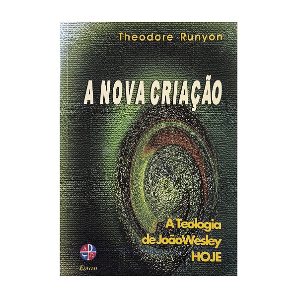 A Nova Criação - Theodore Runyon