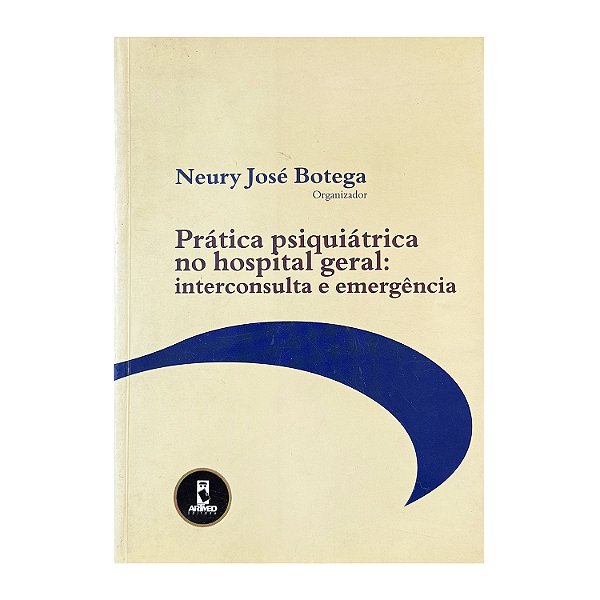 Prática Psiquiátrica No Hospital Geral - Neury José Botega (org.)