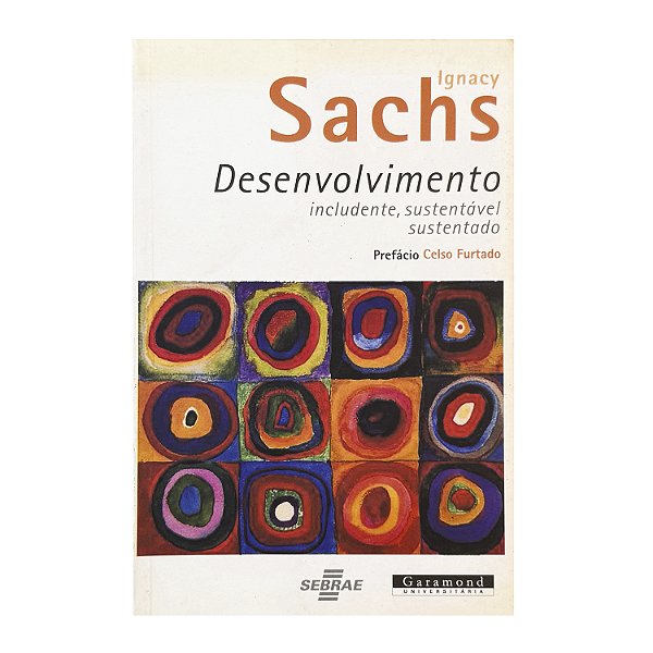 Desenvolvimento Includente, Sustentável Sustentado - Ignacy Sachs