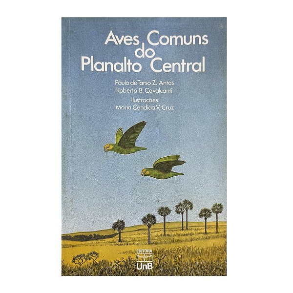 Aves Comuns Do Planalto Central - Paulo De Tarso Z. Antas/Roberto B. Cavalcanti