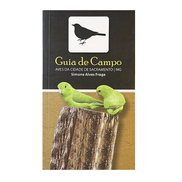 Guia De Campos Aves Da Cidade De Sacramento/MG - Simone Alves Fraga