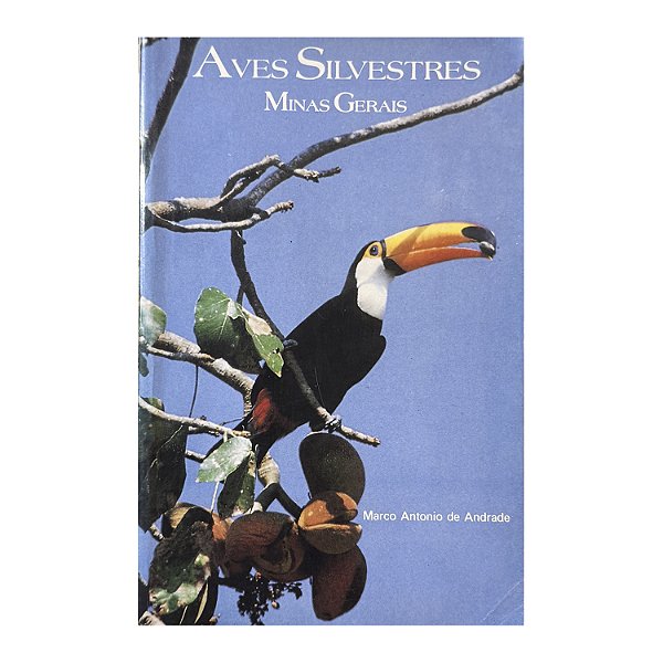 Aves Silvestres: Minas Gerais - Marco Antonio De Andrade