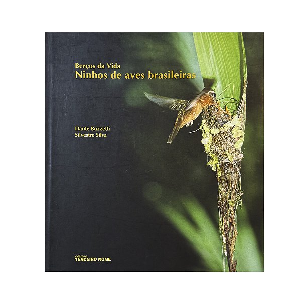 Berços Da Vida Ninhos De Aves Brasileiras - Dante Buzzetti/Silvestre Silva