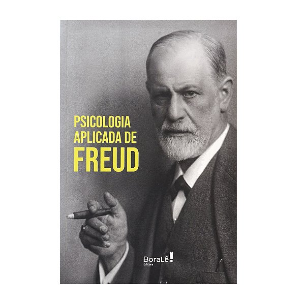 Psicologia Aplicada De Freud: O Essencial Da Psicologia - Sigmund Freud