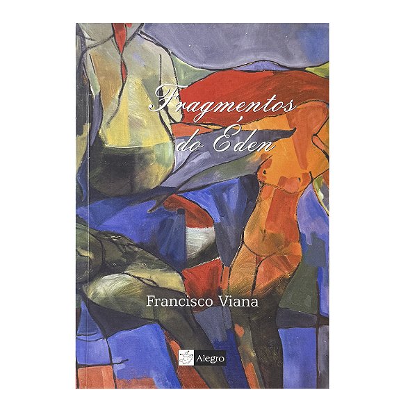Fragmentos Do Éden - Francisco Viana