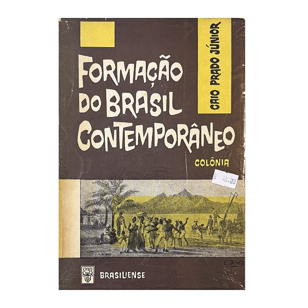 Formação Do Brasil Contemporâneo: Colônia - Caio Prado Júnior