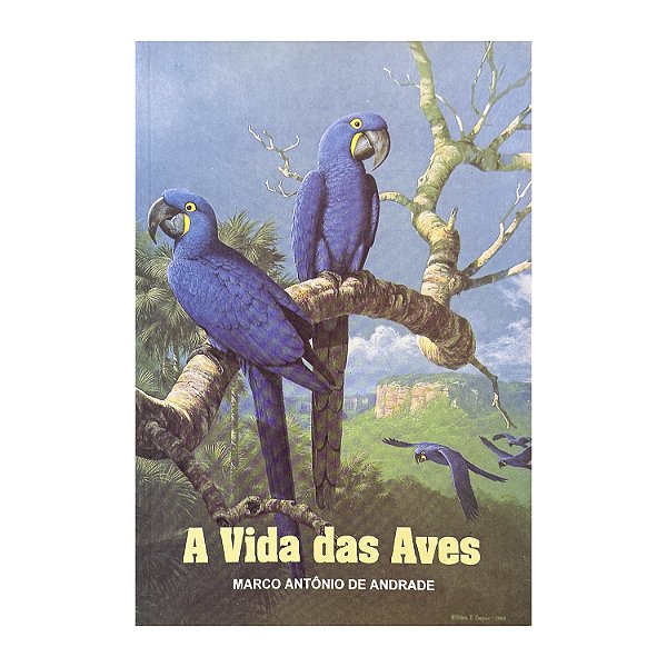 A Vida Das Aves - Marco Antônio De Andrade