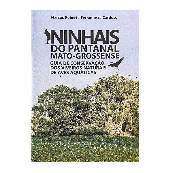 Ninhais Do Pantanal Mato-Grossense - Marcos Roberto Ferramosca Cardoso