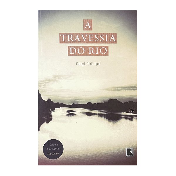 A Travessia do Rio - Caryl Phillips