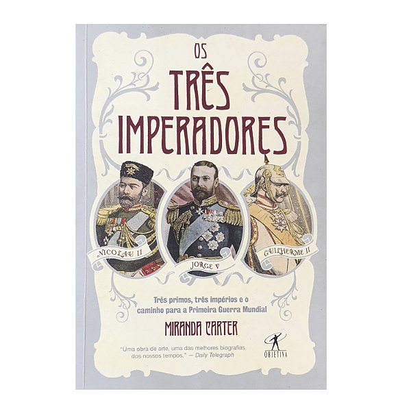 Os Três Imperadores - Miranda Carter