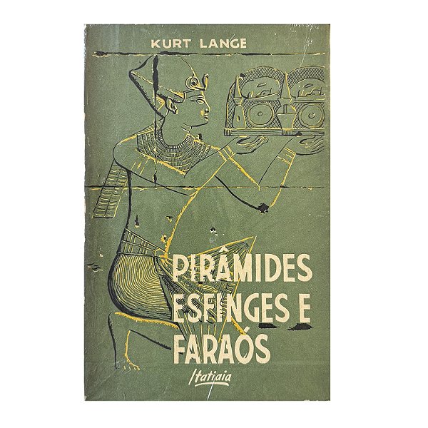 Pirâmides, Esfinges E Faraós - Kurt Lange