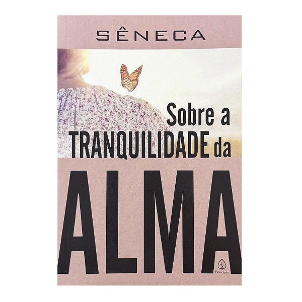 Sobre A Tranquilidade Da Alma - Sêneca