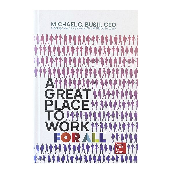 A Great Place To Work For All - Michael C. Bush
