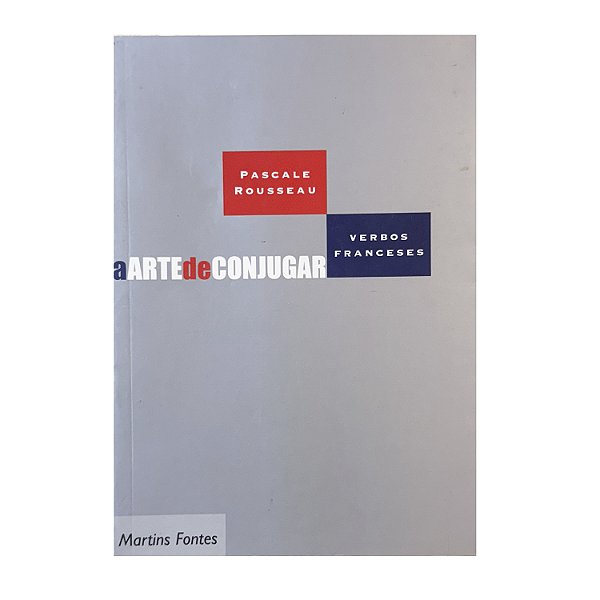 A Arte de Conjugar - Pascale Rousseau