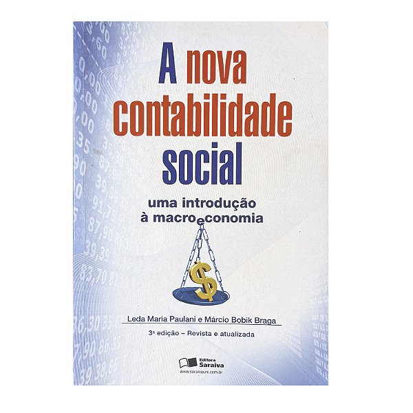 A Nova Contabilidade Social - Leda Maria Paulani/Márcio Bobik Braga