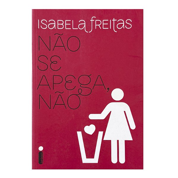 Não Se Apega, Não - Isabela Freitas