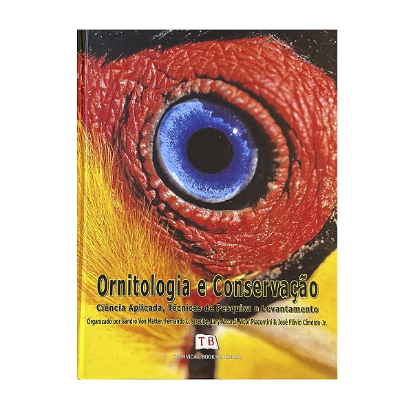 Ornitologia E Conservação - Sandro Von Matter/Fernando C. Straube/Iury Accordi/Vitor Piacentini/José Flávio Cândido Jr.